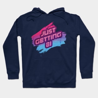 Just Getting Bi Hoodie